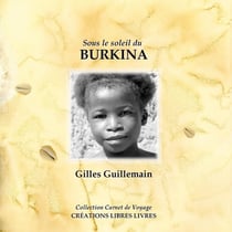 Sous le soleil du Burkina : Carnet de Voyage