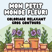 Mon petit monde fleuri : Coloriage relaxant gros contours