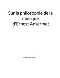 Sur la philosophie de la musique d'Ernest Ansermet : Mémoire
