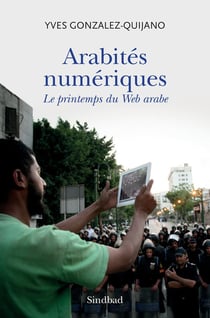 Arabités numériques - le printemps du web arabe