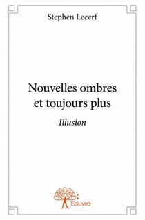 Nouvelles ombres et toujours plus - illusion