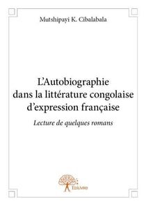 L'autobiographie dans la litterature congolaise d'expression francaise - lecture de quelques romans