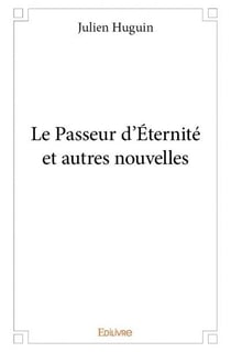 Le Passeur d'Éternité et autres nouvelles