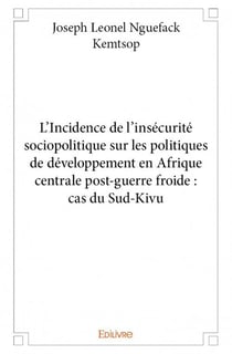 L'incidence de l'insécurité sociopolitique sur les politiques de développement en afrique centrale post-guerre froide : cas du sud-kivu