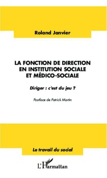 La fonction de direction en institution sociale et médico-sociale - diriger : c'est du jeu ?