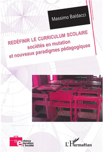 Redéfinir le curriculum scolaire - sociétés en mutation et nouveaux paradigmes pédagogiques