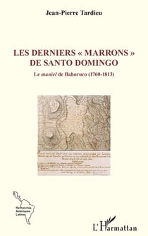 Les derniers « marrons » de Santo Domingo : Le maniel de Bahoruco (1760-1813)