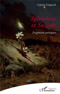 Splendeur et suicide : fragments poétiques