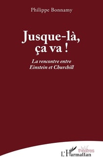 Jusque-la, ca va ! : La rencontre entre Einstein et Churchill