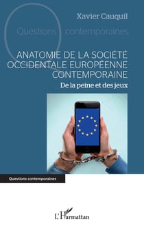Anatomie de la société occidentale  européenne contemporaine : De la peine et des jeux
