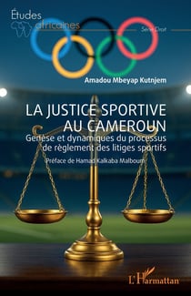 La justice sportive au Cameroun : Genèse et dynamiques du processus de règlement des litiges sportifs