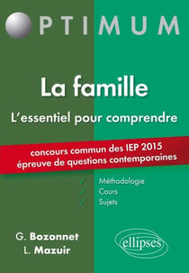 L'essentiel pour comprendre la famille (cours, conseils méthodologiques, sujets corrigés) - entrée en 1re année Sciences Po 2015