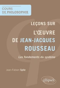 L'oeuvre de Jean-Jacques Rousseau, les fondements d'un système