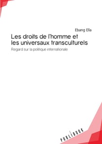 Les droits de l'homme et les universaux transculturels : Regard sur la politique internationale