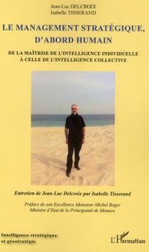 Management strategique d'abord humain de la maitrise de l'intelligence individuelle a celle de l'int