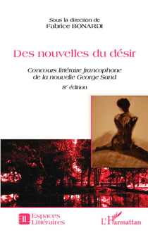 Nouvelles du désir - concours littéraire francophone de la nouvelle George Sand (8e édition)