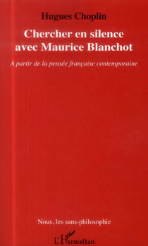 Chercher en silence avec Maurice Blanchot - à partir de la pensée française contemporaine