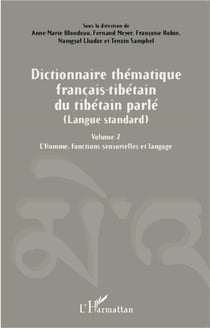 Dictionnaire thématique Français-Tibétain du Tibétain parlé (langue standard) t.2 - l'homme, fonctions sensorielles et langage