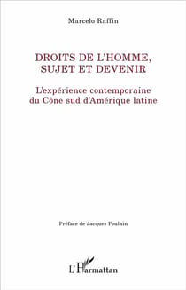 Droits de l'homme, sujet et devenir - l'expérience contemporaine du Cône sud d'Amerique latine