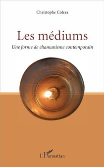 Les mediums - une forme de chamanisme contemporain