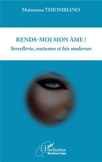 Rends moi mon âme ! sorcellerie, coutumes et lois modernes
