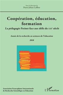 Coopération, éducation, formation - la pédagogie freinet face aux défis du XXIe siècle - année de la recherche en sciences de l'éducation (édition 2018)