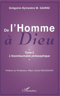 De l'homme à Dieu t.2 - l'incontournable philosophique