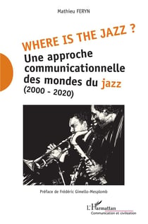 Where is the jazz ?  une approche communicationnelle des mondes du jazz  (2000-2020)