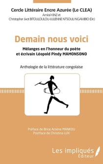 Demain nous voici : mélanges en l'honneur du poète et écrivain Léopold Pindy Mamonsono - anthologie de la littérature congolaise