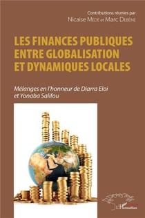 Les finances publiques entre globalisation et dynamiques locales : mélanges en l'honneur de Diarra Eloi et Yonaba Salifou