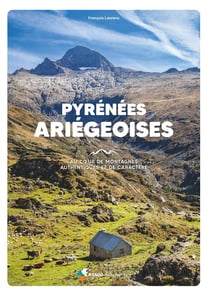 Pyrénées Ariégeoises : Au coeur de montagnes authentiques et de caractère