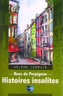Rues de Perpignan - histoires insolites