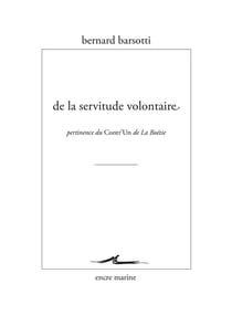 De la servitude volontaire - pertinence du Contr'un de la Boétie