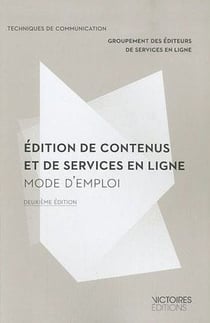 Édition de contenus et de services en lignes : mode d'emploi (2e édition)