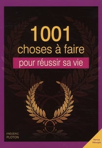 1001 CHOSES A FAIRE POUR REUSSIR SA VIE