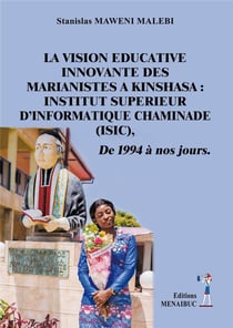 La vision educative innovante des marianistes a kinshasa : institut superieur d informatique chamina