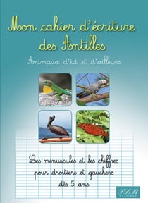 Mon cahier d'écriture des Antilles : animaux d'ici et d'ailleurs