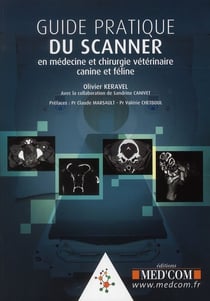 Guide pratique du scanner en médecine et chirurgie vétérinaire canine et féline
