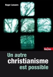 UN AUTRE CHRISTIANISME EST POSSIBLE : FIN D UNE EGLISE MOYENAGEUSE (LA)