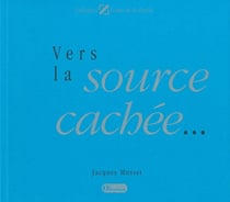 Vers la source cachée