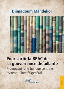 Pour sortir la BEAC de sa gouvernance défaillante : Promouvoir une banque centrale assurant l'intérêt général