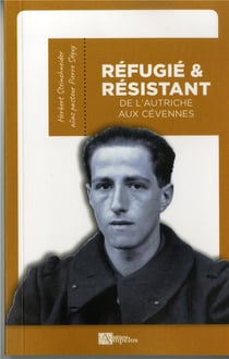 Réfugié et résistant - de l'Autriche aux Cévennes
