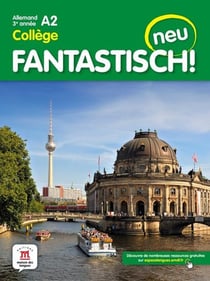 Fantastisch ! neu : allemand : 3e année A2 collège - livre de l'élève