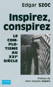 Inspirez, conspirez - le complotisme au XXIè siècle