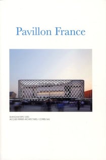 Pavillon France - Shanghai expo 2010 - Jacques Ferrier architectures/cofres sas