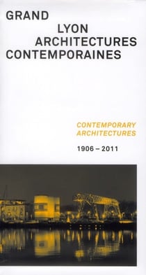 Grand lyon - architectures contemporaines - comtemporary architectures - 1906-2011