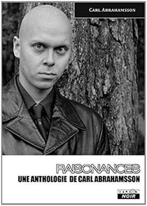 Raisonances - une anthologie de Carl Abrahamsson