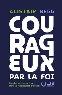 Courageux par la foi : Marcher avec assurance dans un monde post-chrétien