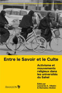 Entre le savoir et le culte - activisme et mouvements religieux dans les universités du Sahel