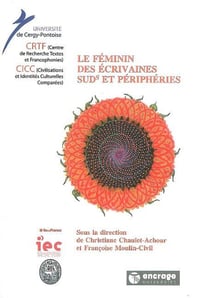 Le Feminin des Écrivaines : Suds et Peripheries